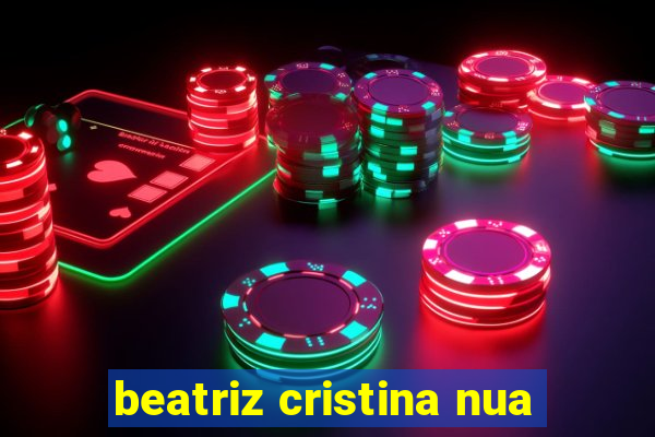 beatriz cristina nua